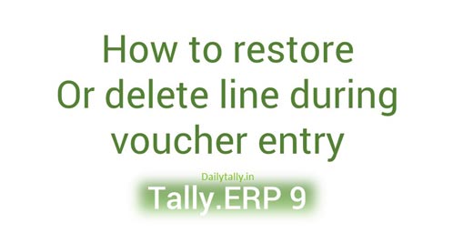 delete in how tally entry to How line restore or delete in during voucher entry Tally